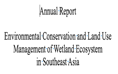 Proceedings  Japan Society for Promotion of Science Core University Program  "Environmental Conservation and Land Use Management of Wetland Ecosystem  in Southeast Asia" between Hokkaido University, Japan  and  Research Center for Biology, LIPI, Indonesia  April, 1997 - March, 2007